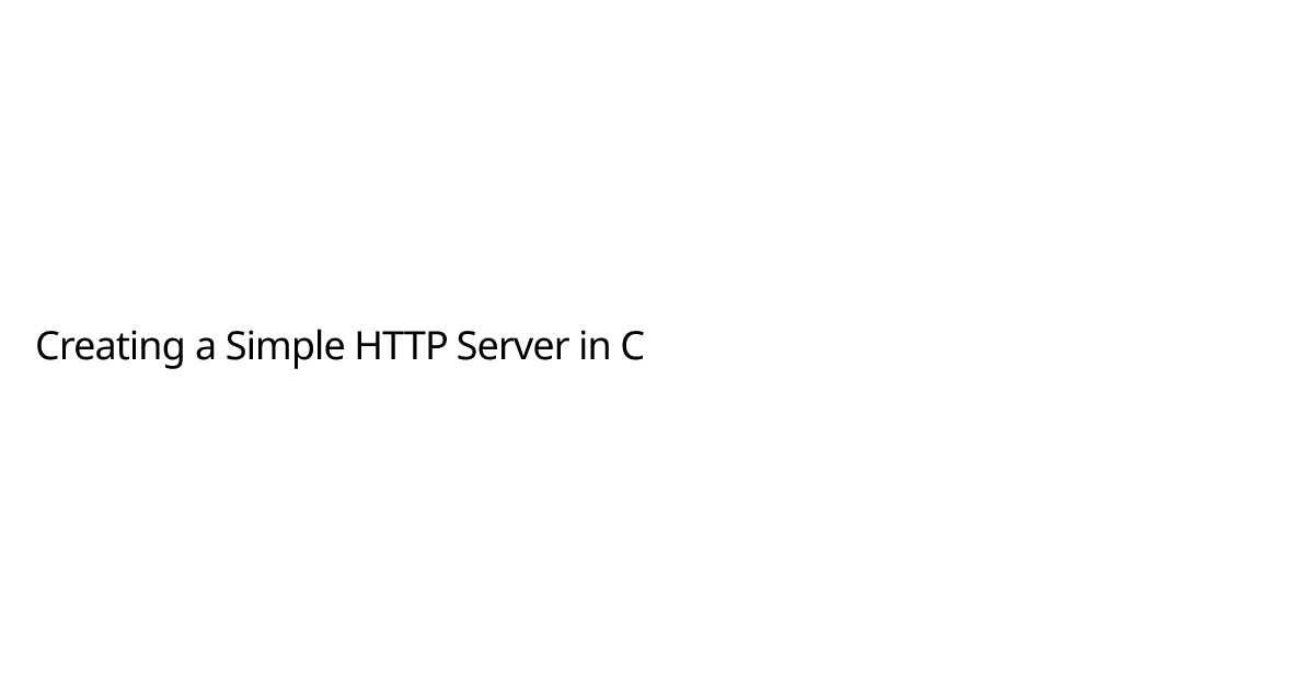 Creating a Simple HTTP Server in C | Blogs